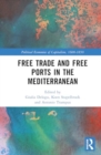 Image for Free Trade and Free Ports in the Mediterranean