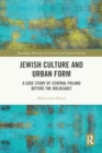 Image for Jewish Culture and Urban Form : A Case Study of Central Poland before the Holocaust