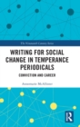 Image for Writing for social change in temperance periodicals  : conviction and career