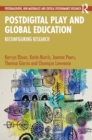 Image for Postdigital Play and Global Education : Reconfiguring Research