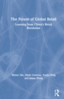 Image for The future of global retail  : learning from China&#39;s retail revolution