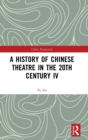 Image for A History of Chinese Theatre in the 20th Century IV