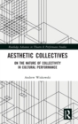 Image for Aesthetic collectives  : on the nature of collectivity in cultural performance