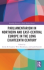 Image for Parliamentarism in Northern and East-Central Europe in the long eighteenth centuryVol. I,: Representative institutions and political motivation