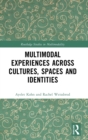 Image for Multimodal experiences across cultures, spaces, and identities