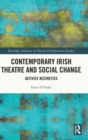Image for Contemporary Irish Theatre and Social Change