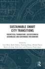Image for Sustainable smart city transitions  : theoretical foundations, sociotechnical assemblage and governance mechanisms
