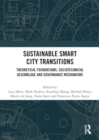 Image for Sustainable smart city transitions  : theoretical foundations, sociotechnical assemblage and governance mechanisms