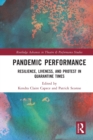 Image for Pandemic performance  : resilience, liveness, and protest in quarantine times