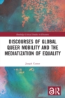 Image for Discourses of global queer mobility and the mediatization of equality