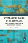 Image for Affect and the making of the schoolgirl  : a new materialist perspective on gender inequity in schools