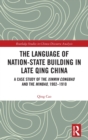 Image for The Language of Nation-State Building in Late Qing China