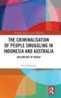 Image for The Criminalisation of People Smuggling in Indonesia and Australia