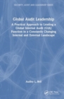 Image for Global Audit Leadership : A Practical Approach to Leading a Global Internal Audit (GIA) Function in a Constantly Changing Internal and External Landscape