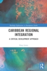 Image for Caribbean Regional Integration : A Critical Development Approach