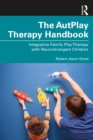 Image for The AutPlay therapy handbook  : integrative family play therapy with neurodivergent children