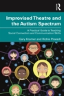 Image for Improvised theatre and the autism spectrum  : a practical guide to teaching social connection and communication skills