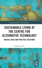 Image for Sustainable living at the Centre for Alternative Technology  : radical ideas and practical solutions