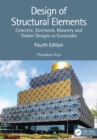 Image for Design of structural elements  : concrete, steelwork, masonry and timber designs to British Standards and Eurocodes