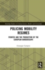 Image for Policing mobility regimes  : frontex and the production of the European borderscape