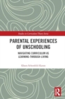 Image for Parental Experiences of Unschooling : Navigating Curriculum as Learning-through-Living