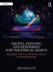 Image for Digital painting and rendering for theatrical design  : using digital tools to create scenic, costume, and media renderings