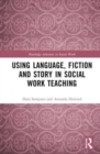 Image for Using Language, Fiction, and Story in Social Work Education
