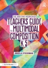 Image for The writing workshop teacher&#39;s guide to multimodal composition (K-5)