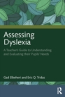 Image for Assessing dyslexia  : a teacher&#39;s guide to understanding and evaluating their pupils&#39; needs