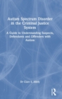 Image for Autism Spectrum Disorder in the Criminal Justice System