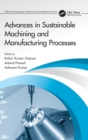 Image for Advances in Sustainable Machining and Manufacturing Processes