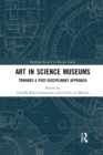 Image for Art in science museums  : towards a post-disciplinary approach