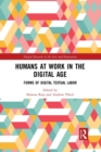 Image for Humans at work in the digital age  : forms of digital textual labor