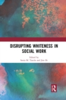Image for Disrupting whiteness in social work