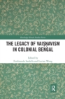 Image for The Legacy of Vaisnavism in Colonial Bengal