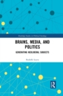 Image for Brains, media and politics  : generating neoliberal subjects