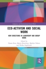 Image for Eco-activism and social work  : new directions in leadership and group work