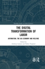 Image for The digital transformation of labor  : automation, the gig economy and welfare