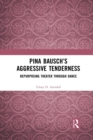 Image for Pina Bausch’s Aggressive Tenderness