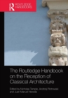 Image for The Routledge Handbook on the Reception of Classical Architecture
