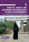 Image for Identity, Agency and Fieldwork Methodologies in Risky Environments