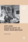 Image for Art and Masculinity in Post-War Britain