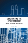 Image for Constructing the cyberterrorist  : critical reflections on the UK case
