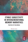 Image for Ethnic subjectivity in intergenerational memory narratives  : politics of the untold