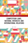 Image for Competition Laws, National Interests and International Relations