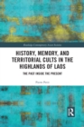 Image for History, memory, and territorial cults in the highlands of Laos  : the past inside the present