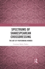 Image for Spectrums of Shakespearean Crossdressing