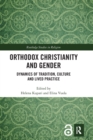 Image for Orthodox Christianity and gender  : dynamics of tradition, culture and lived practice