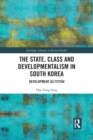 Image for The state, class and developmentalism in South Korea  : development as fetish
