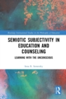 Image for Semiotic Subjectivity in Education and Counseling